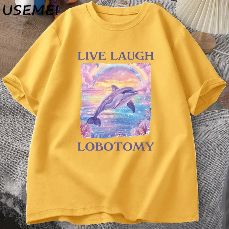 Live Laugh Lobotomy T Shirt Men Funny Dolphin Meme T-shirt Silly Weird Cotton Short Sleeve Tshirt Unisex Printed T-shirt Tops