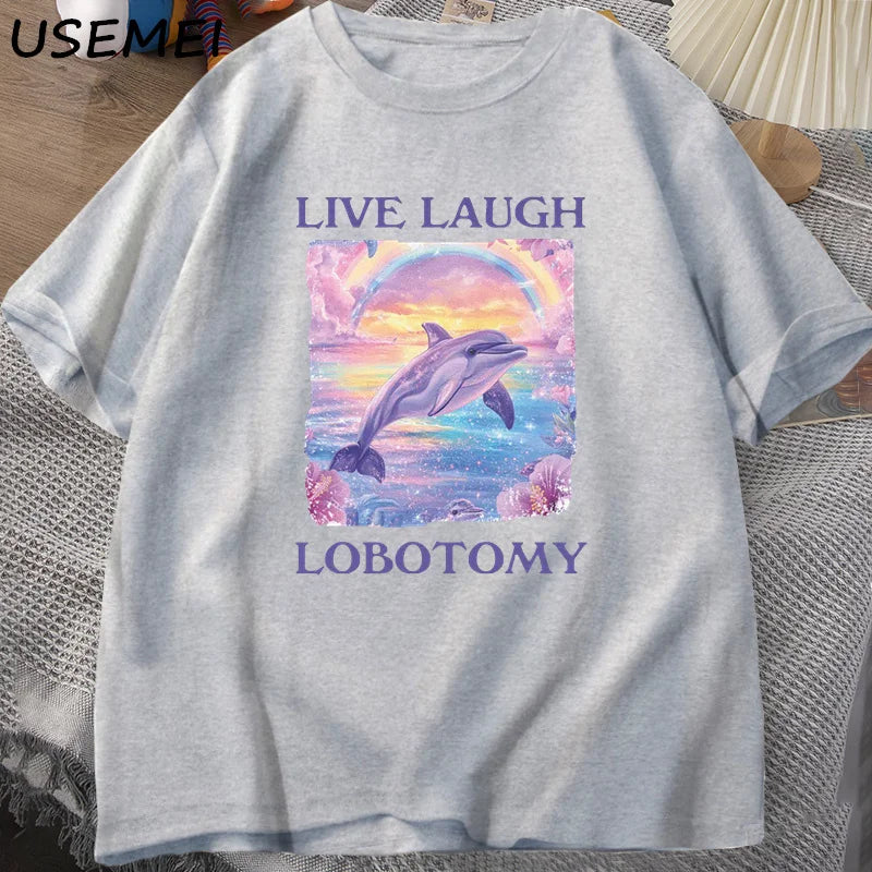 Live Laugh Lobotomy T Shirt Men Funny Dolphin Meme T-shirt Silly Weird Cotton Short Sleeve Tshirt Unisex Printed T-shirt Tops