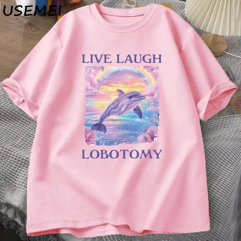 Live Laugh Lobotomy T Shirt Men Funny Dolphin Meme T-shirt Silly Weird Cotton Short Sleeve Tshirt Unisex Printed T-shirt Tops