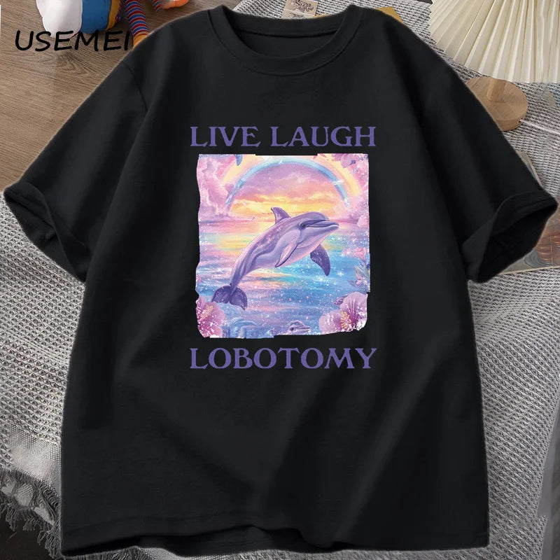 Live Laugh Lobotomy T Shirt Men Funny Dolphin Meme T-shirt Silly Weird Cotton Short Sleeve Tshirt Unisex Printed T-shirt Tops