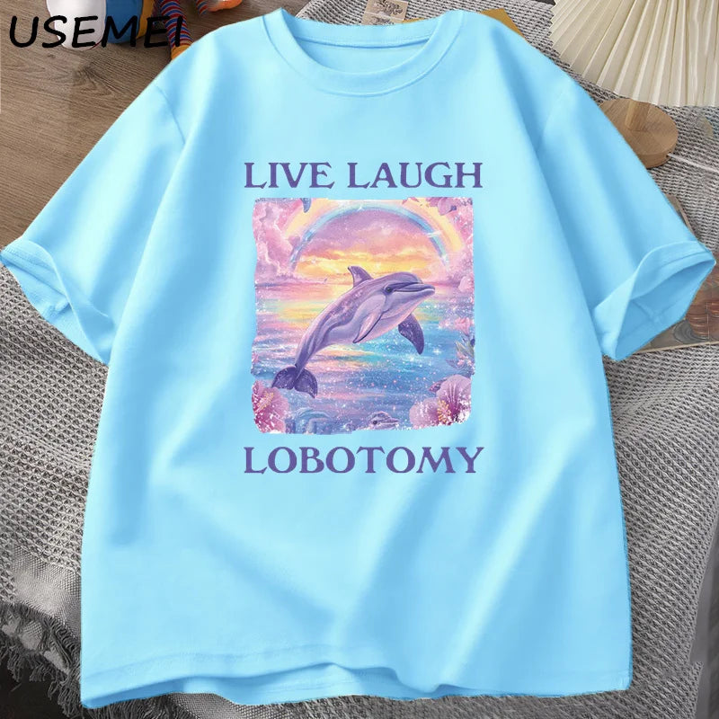 Live Laugh Lobotomy T Shirt Men Funny Dolphin Meme T-shirt Silly Weird Cotton Short Sleeve Tshirt Unisex Printed T-shirt Tops